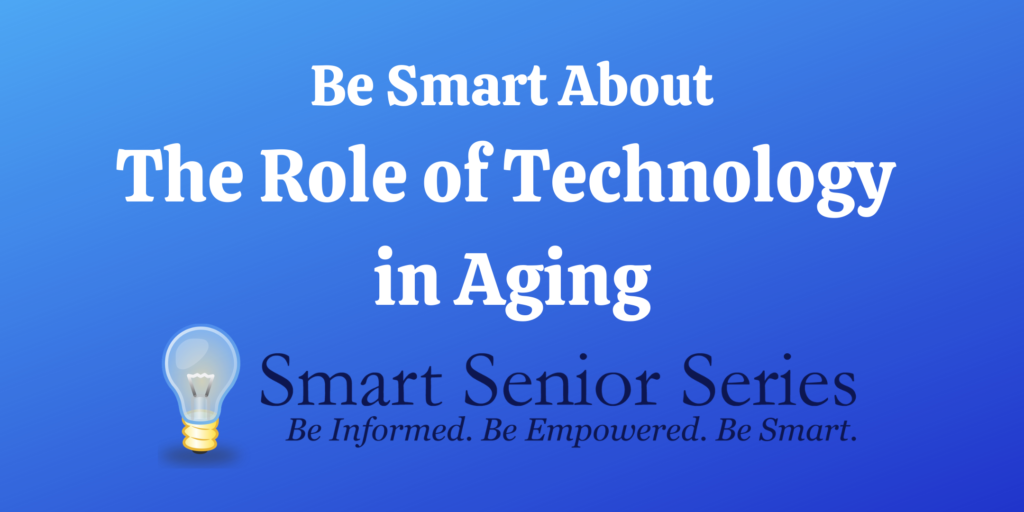 Be Smart About the Role of Technology in Aging Seminar Title Card